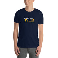It's All Your Fault! #ourhouse Short-Sleeve Unisex T-Shirt