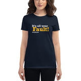 It's All Your Fault! #ourhouse Women's short sleeve t-shirt