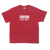 2020 I. Just. Can't. Fitted T-Shirt