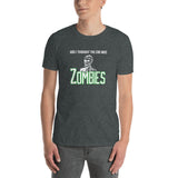 And I Though the End was Zombies Short-Sleeve Unisex T-Shirt