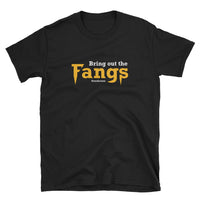 Bring out the Fangs T-shirt #ourhouse