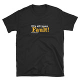 It's All Your Fault! #ourhouse Short-Sleeve Unisex T-Shirt