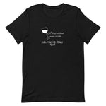 A Day Without Wine... LOL You Are Kidding Right Short-Sleeve Unisex T-Shirt